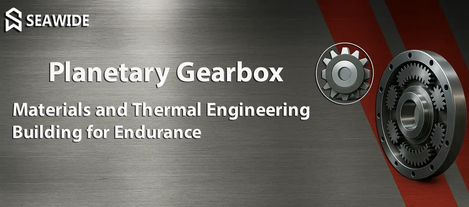 planetary gearbox Materials and Thermal Engineering